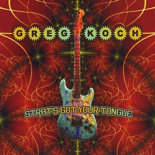 Greg Koch - Strats Got Your Tongue [reissue 2021] (2012)
