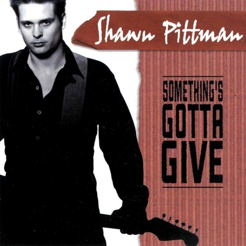 Shawn Pittman - Somthing's Gotta Give (1999) (Lossless)