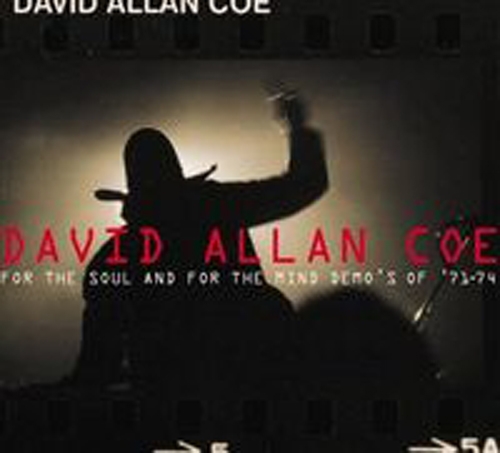 David Allan Coe  - For The Soul And For The Mind (Demos Of '71-'74) (2005)