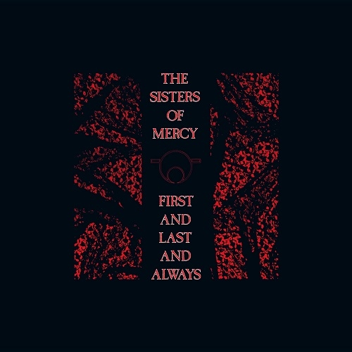 The Sisters of Mercy - First and Last and Always (30th Anniversary Edition 1985, Remastered 2015)