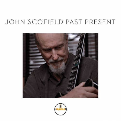 John Scofield - Past Present (2015) (24 BIT) Lossless + Mp3