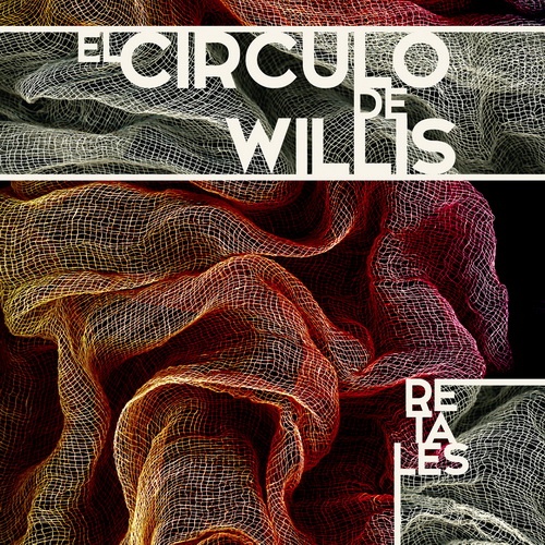 El Circulo de Willis - Retales (2015)