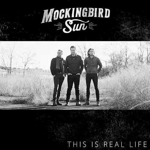 Mockingbird Sun - This Is Real Life (2015) 