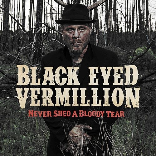 Black Eyed Vermillion - Never Shed A Bloody Tear  (2014)