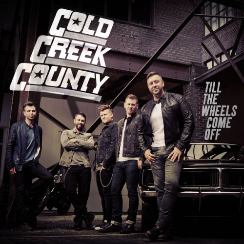 Cold Creek County - Till the Wheels Come Off (2015) 