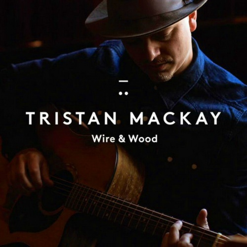 Tristan Mackay - Wire & Wood (2015)