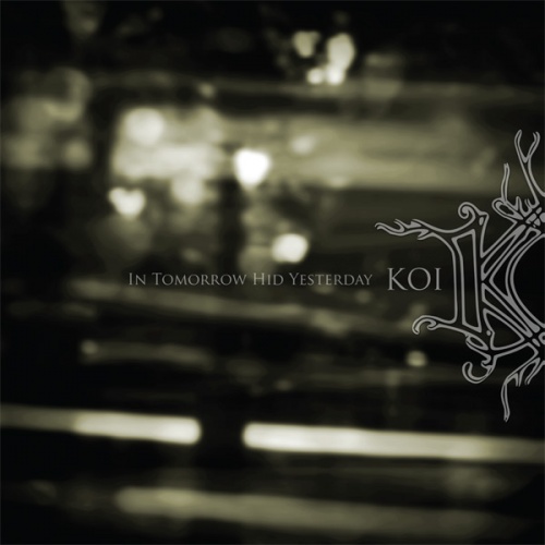Koi - In Tomorrow Hid Yesterday (2010) Lossless