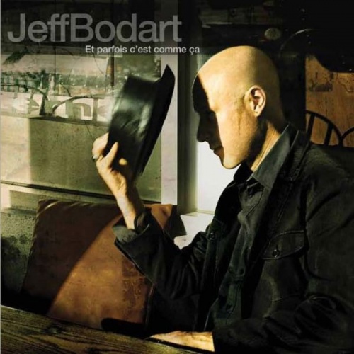 Jeff Bodart - Et parfois c'est comme ca (2007)