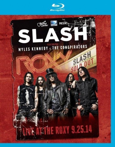 Slash Featuring Myles Kennedy and The Conspirators - Live at the Roxy 2014 [BDRip 720p]