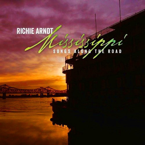 Richie Arndt - Mississippi. Songs Along the Road (2015)