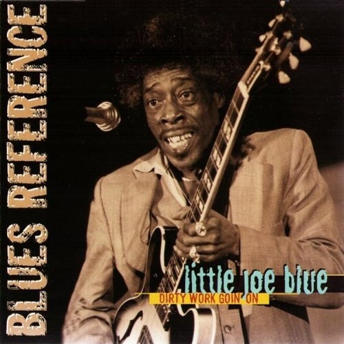 Little Joe Blue -  Dirty Work Goin' On   (2005)