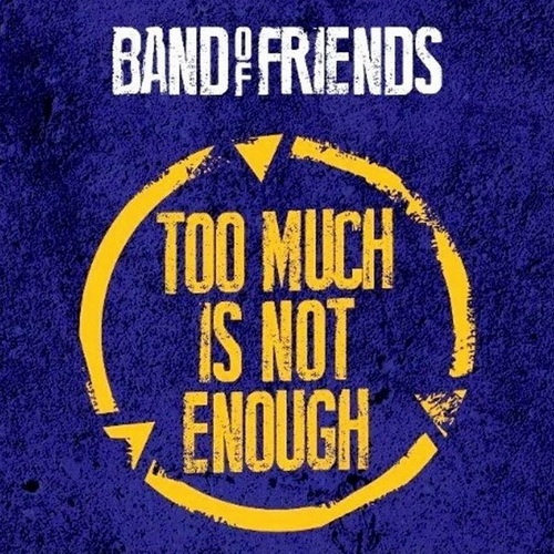 Band Of Friends - Too Much Is Not Enough [EP] (2014)