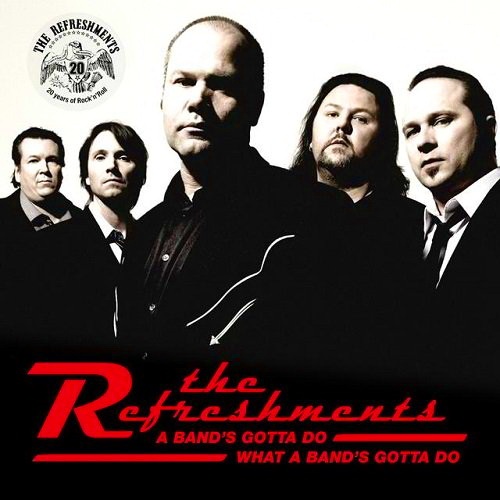 The Refreshments - A Band's Gotta Do What A Band's Gotta Do (2009)
