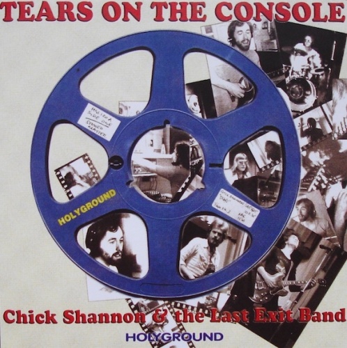 Chick Shannon & Last Exit - Tears on the Console 1975 (Reissue 2005)
