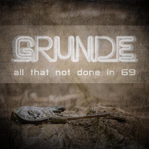 Grunde - All That Not Done in 69 (2016)