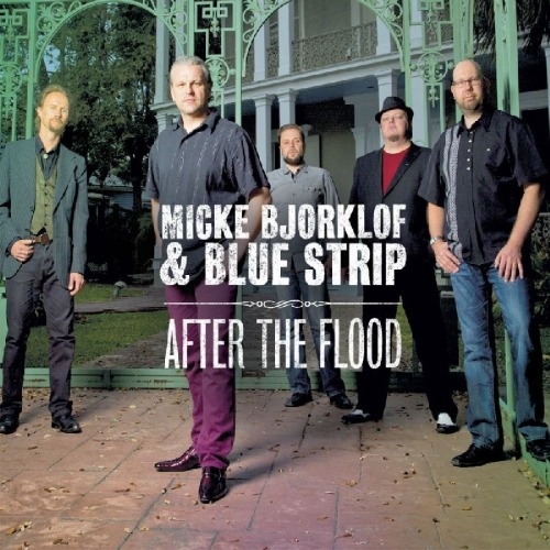 Micke Bjorklof & Blue Strip - After The Flood 2013