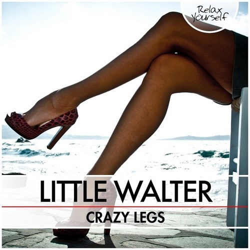 Little Walter - Crazy Legs (2015)