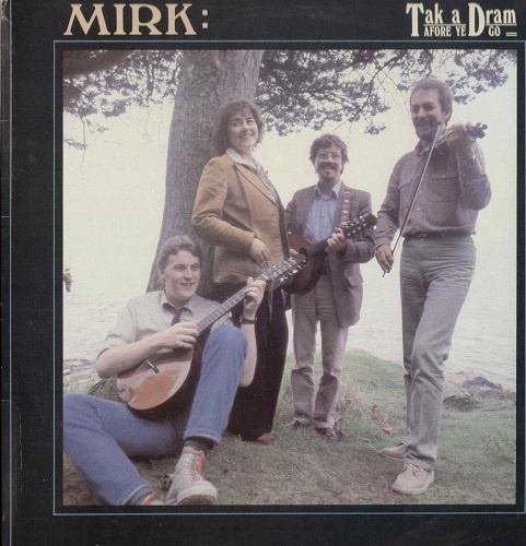 Mirk - Tak a Dram Afore Ye Go (1982)