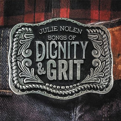 Julie Nolen - Songs of Dignity & Grit   (2016)