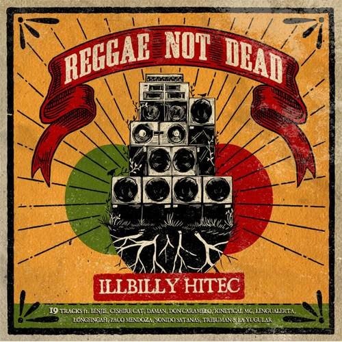 Illbilly Hitec - Reggae Not Dead (2015) 