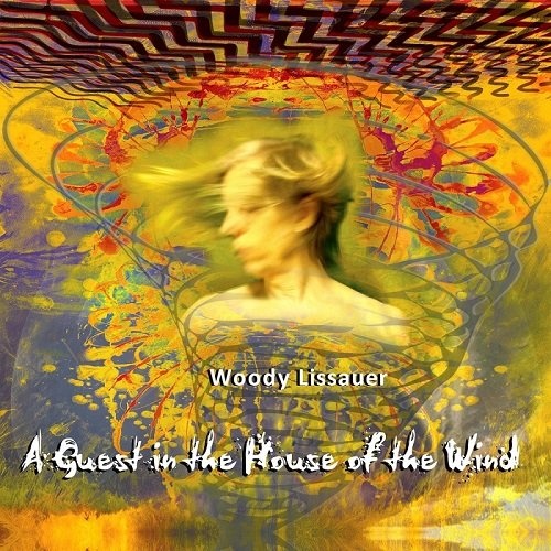 Woody Lissauer - A Guest In The House Of The Wind (2016)