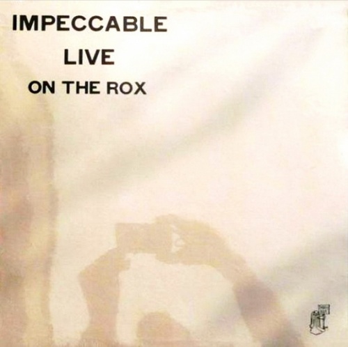 Impeccable - Live on the Rox (1979)