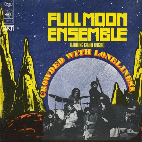 Full Moon Ensemble & Claude Delcloo - Crowded With Loneliness (1970)