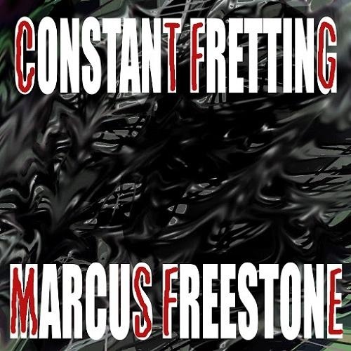 Marcus Freestone - Constant Fretting (2016)