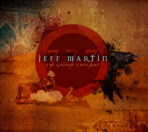 Jeff Martin 777 - The Ground Cries Out (2011)