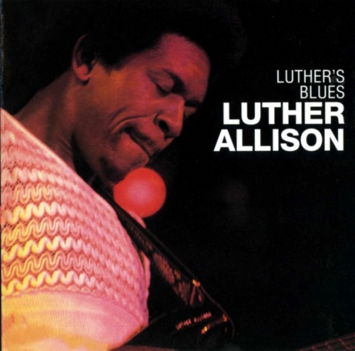 Luther Allison - Luther's Blues  (1974) [Remastered, Expanded] (2001)  Lossless