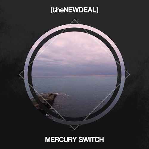 The New Deal ([theNEWDEAL]) - Mercury Switch (2016) lossless