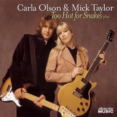 Carla Olson & Mick Taylor - Too Hot For Snakes Plus [2CD] 2008