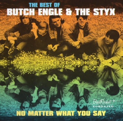 Butch Engle & The Styx - The Best Of Butch Engle & The Styx. No Matter What You Say (1964-67) (2000) Lossless