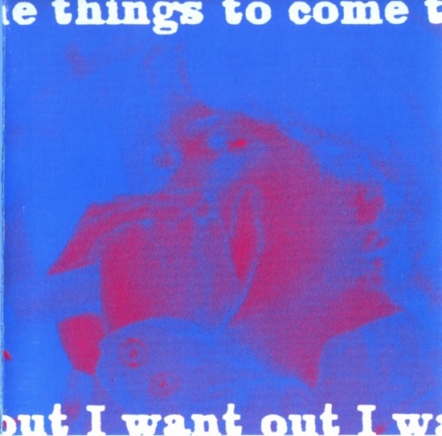 Things To Come - I Want Out (1965-67) (1993) Lossless