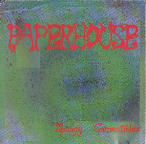 Paperhouse - Spongy Comestibles (1992)