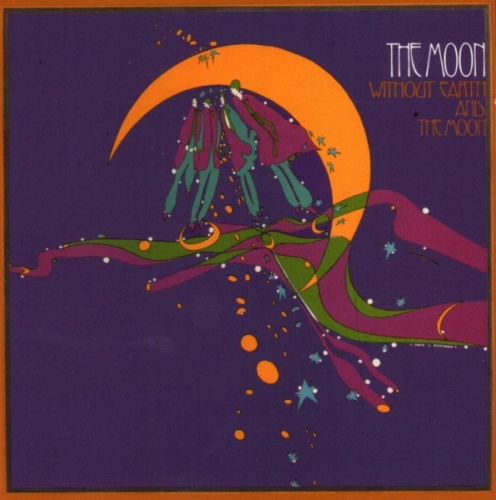 The Moon - Without Earth And The Moon (1968-69) (2002) Lossless