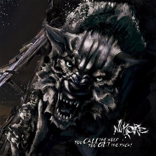 Nukore - You Call The Wolf, You Get The Pack! (2016)