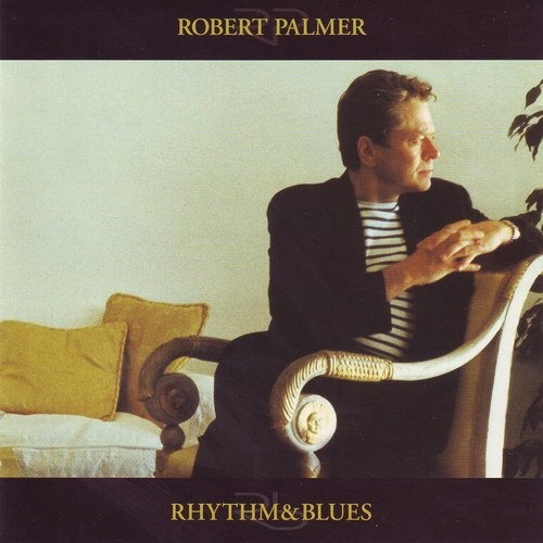Robert Palmer - Rhythm & Blues (1999) Lossless + MP3