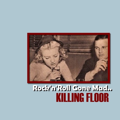 Killing Floor - Rock 'n' Roll Gone Mad (2012)