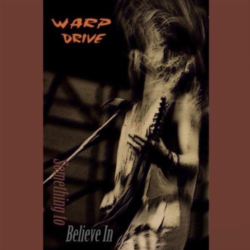 Warp Drive - Something To Believe In (2010)