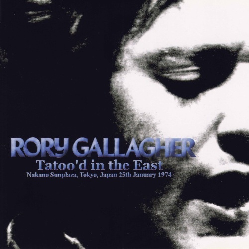 Rory Gallagher - Tatto'd In The East (1974)