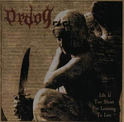 Ordog - Life Is Too Short For Learning To Live (2008) Lossless