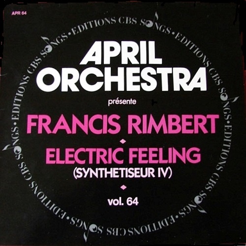 Francis Rimbert - April Orchestra Vol. 64 Pr&#233;sente Electric Feeling (Synthesizer IV) (1986)