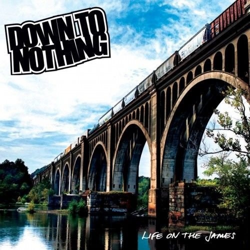 Down To Nothing - Life On The James (2013) (lossless + MP3)