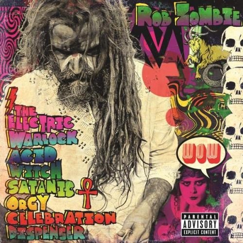 Rob Zombie - The Electric Warlock Acid Witch Satanic Orgy Celebration (2016)