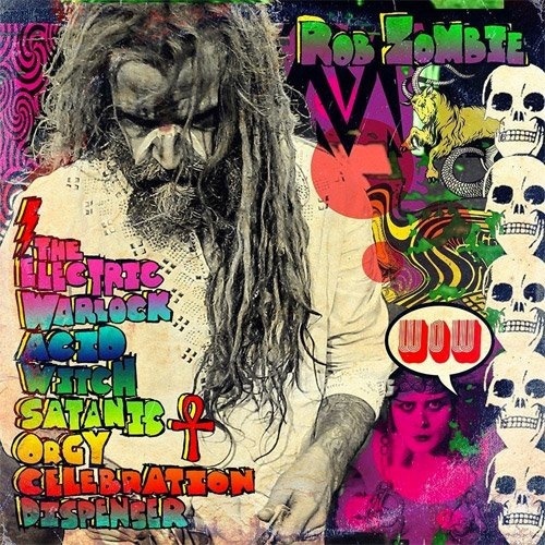 Rob Zombie - The Electric Warlock Acid Witch Satanic Orgy Celebration (2016) lossless