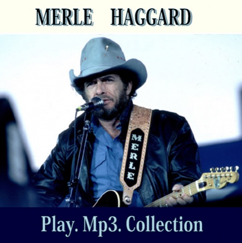 Merle Haggard - Play. Mp3.Collection (2016)