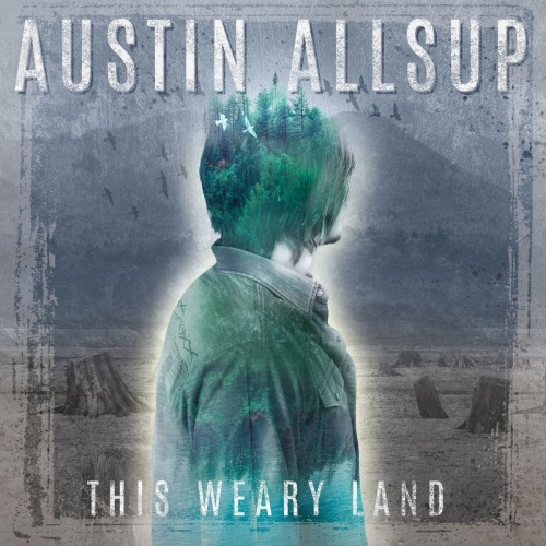 Austin Allsup - This Weary Land (2016)