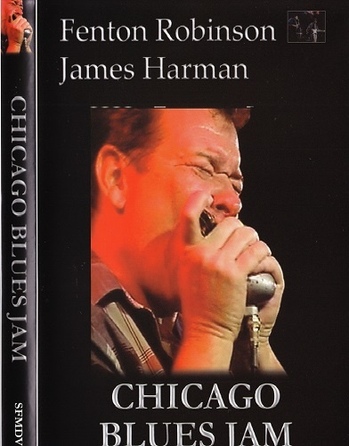 Fenton Robinson & James Harman - Chicago Blues Jam Vol. 9  (2005) DVD-5