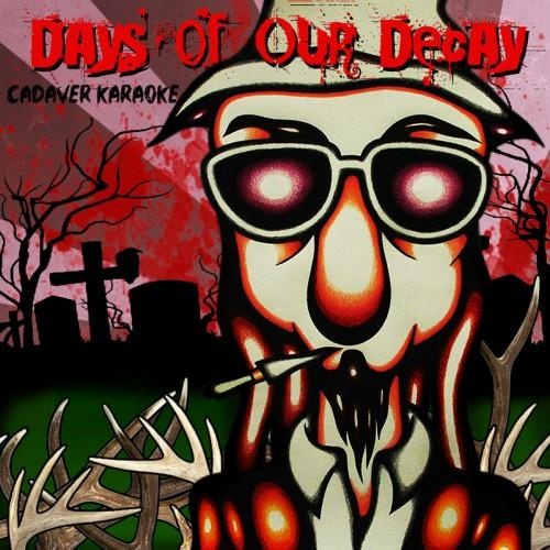 Days Of Our Decay - Cadaver Karaoke (2016)